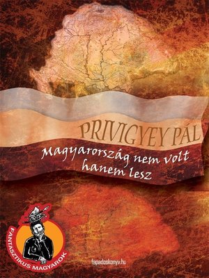 cover image of Magyarország nem volt, hanem lesz